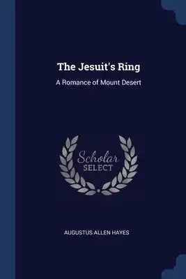 The Jesuit's Ring: A Romance of Mount Desert