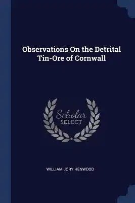 Observations On the Detrital Tin-Ore of Cornwall