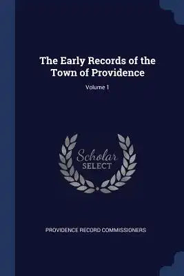 The Early Records of the Town of Providence; Volume 1