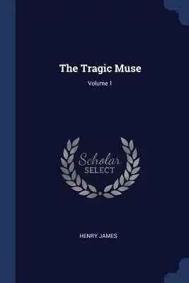 The Tragic Muse; Volume 1