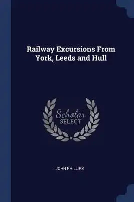 Railway Excursions From York, Leeds and Hull