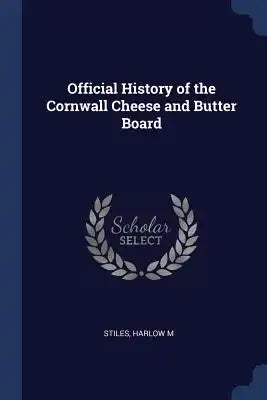 Official History of the Cornwall Cheese and Butter Board