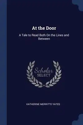 At the Door: A Tale to Read Both On the Lines and Between
