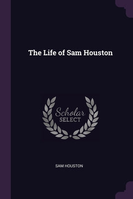 The Life of Sam Houston