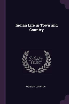 Indian Life in Town and Country