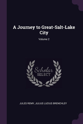 A Journey to Great-Salt-Lake City; Volume 2