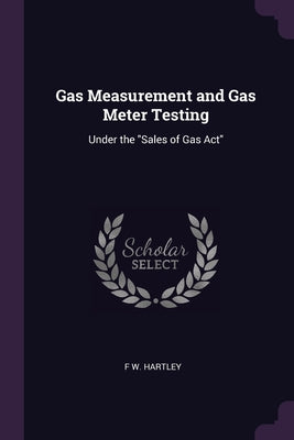 Gas Measurement and Gas Meter Testing: Under the Sales of Gas Act