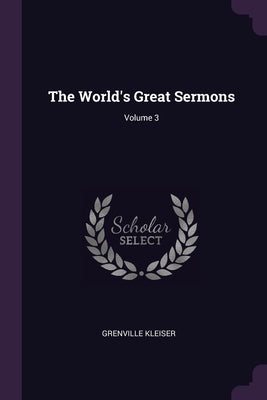 The World's Great Sermons; Volume 3