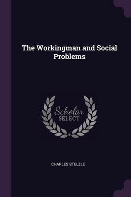 The Workingman and Social Problems