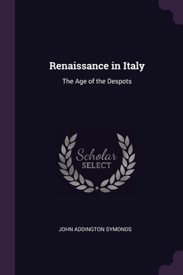 Renaissance in Italy: The Age of the Despots