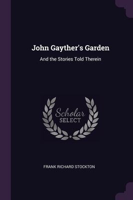 John Gayther's Garden: And the Stories Told Therein