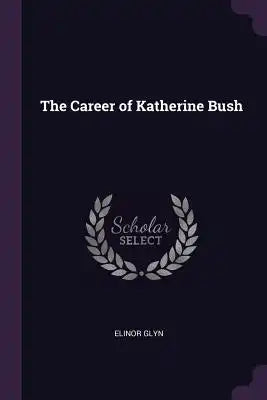 The Career of Katherine Bush