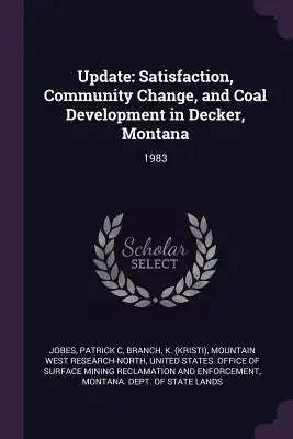 Update: Satisfaction, Community Change, and Coal Development in Decker, Montana: 1983