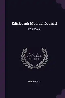 Edinburgh Medical Journal: 27, Series 3