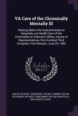 VA Care of the Chronically Mentally Ill: Hearing Before the Subcommittee on Hospitals and Health Care of the Committee on Veterans' Affairs, House of