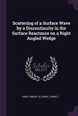 Scattering of a Surface Wave by a Discontinuity in the Surface Reactance on a Right Angled Wedge