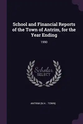School and Financial Reports of the Town of Antrim, for the Year Ending: 1990