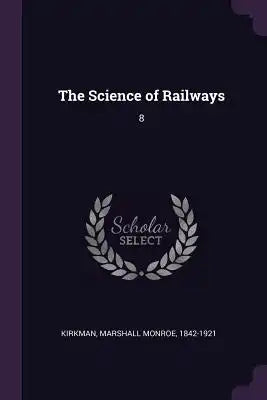 The Science of Railways: 8