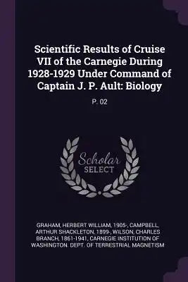 Scientific Results of Cruise VII of the Carnegie During 1928-1929 Under Command of Captain J. P. Ault: Biology: P. 02