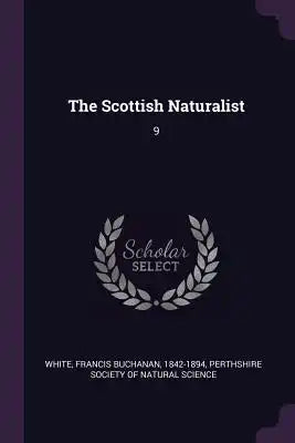 The Scottish Naturalist: 9