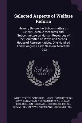 Selected Aspects of Welfare Reform: Hearing Before the Subcommittee on Select Revenue Measures and Subcommittee on Human Resources of the Committee on