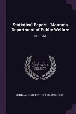 Statistical Report - Montana Department of Public Welfare: Sep 1961