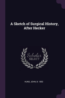 A Sketch of Surgical History, After Hecker