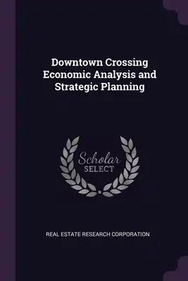 Downtown Crossing Economic Analysis and Strategic Planning