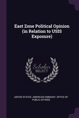 East Zone Political Opinion (in Relation to USIS Exposure)
