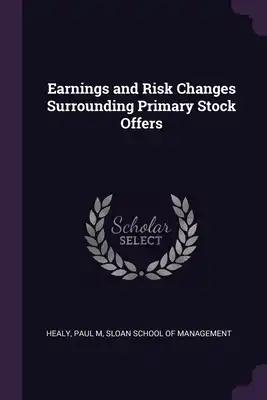 Earnings and Risk Changes Surrounding Primary Stock Offers