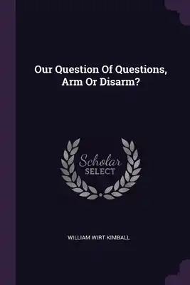 Our Question Of Questions, Arm Or Disarm?