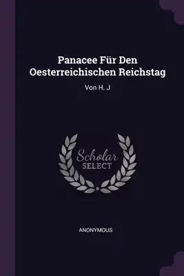 Panacee Für Den Oesterreichischen Reichstag: Von H. J