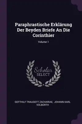 Paraphrastische Erklärung Der Beyden Briefe An Die Corinthier; Volume 1