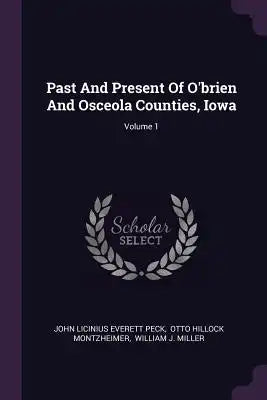 Past And Present Of O'brien And Osceola Counties, Iowa; Volume 1