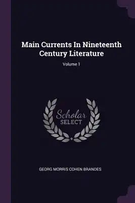 Main Currents In Nineteenth Century Literature; Volume 1
