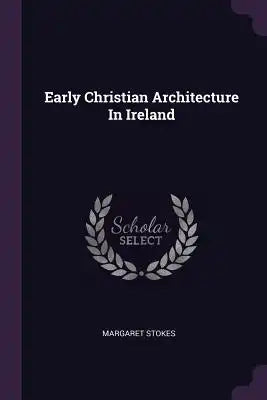 Early Christian Architecture In Ireland