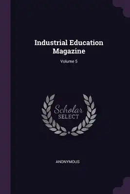 Industrial Education Magazine; Volume 5
