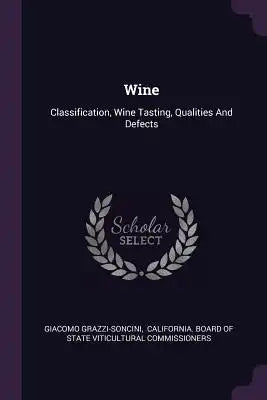 Wine: Classification, Wine Tasting, Qualities And Defects