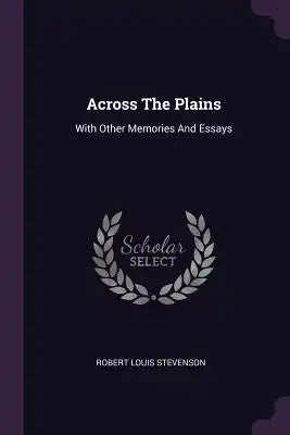 Across The Plains: With Other Memories And Essays