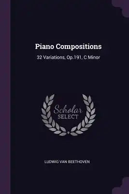 Piano Compositions: 32 Variations, Op.191, C Minor