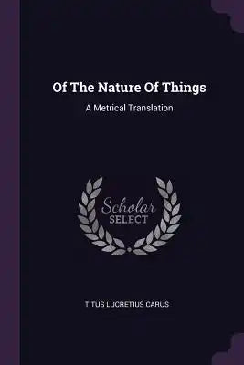 Of The Nature Of Things: A Metrical Translation