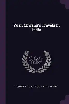 Yuan Chwang's Travels In India