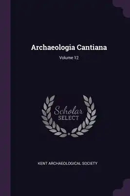Archaeologia Cantiana; Volume 12