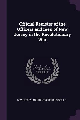 Official Register of the Officers and men of New Jersey in the Revolutionary War
