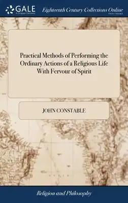 Practical Methods of Performing the Ordinary Actions of a Religious Life With Fervour of Spirit