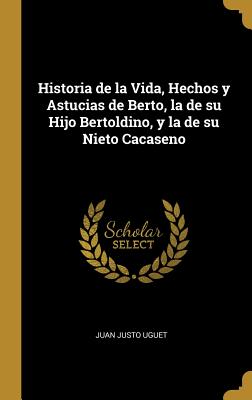 Historia de la Vida, Hechos y Astucias de Berto, la de su Hijo Bertoldino, y la de su Nieto Cacaseno