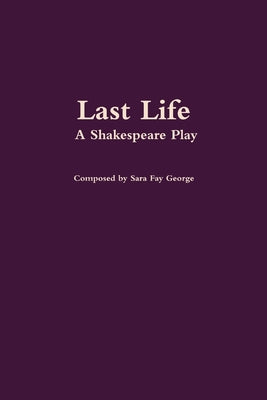 Last Life: A Shakespeare Play