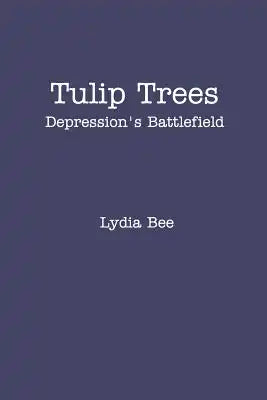 Tulip Trees: Depression's Battlefield