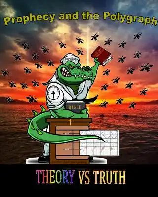 Prophecy and the Polygraph: Truth VS Theory