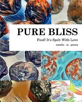 Food! It's Spelt With Love: Pure Bliss